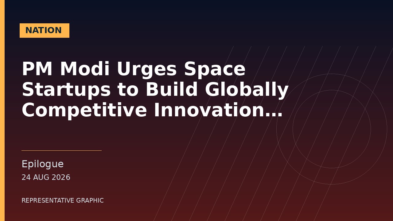 Representative graphic: PM Modi Urges Space Startups to Build Globally Competitive Innovation Ecosystem